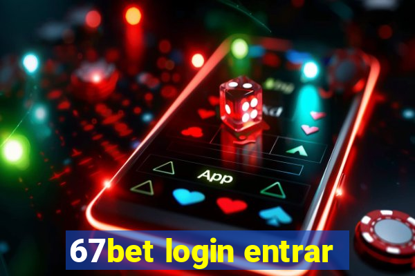 67bet login entrar